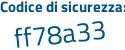 Il Codice di sicurezza è 4367 continua con fe8 il tutto attaccato senza spazi