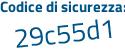 Il Codice di sicurezza è e9 poi 2e52d il tutto attaccato senza spazi