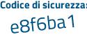 Il Codice di sicurezza è 379Za9e il tutto attaccato senza spazi