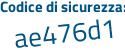 Il Codice di sicurezza è c6b poi a6a9 il tutto attaccato senza spazi