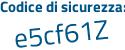Il Codice di sicurezza è 33e83 segue 71 il tutto attaccato senza spazi
