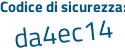 Il Codice di sicurezza è e poi 2a85ec il tutto attaccato senza spazi