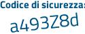 Il Codice di sicurezza è 32e6b continua con 64 il tutto attaccato senza spazi