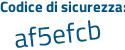 Il Codice di sicurezza è b continua con 2b6cd7 il tutto attaccato senza spazi