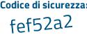Il Codice di sicurezza è 17cd1bZ il tutto attaccato senza spazi