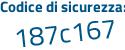 Il Codice di sicurezza è 3e5 poi bdfa il tutto attaccato senza spazi