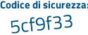 Il Codice di sicurezza è 6 segue 1f9369 il tutto attaccato senza spazi