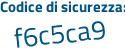 Il Codice di sicurezza è f2 segue 1fZe8 il tutto attaccato senza spazi