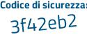 Il Codice di sicurezza è 7ce segue Zfd2 il tutto attaccato senza spazi