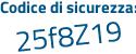 Il Codice di sicurezza è 8 poi 6Z4eZZ il tutto attaccato senza spazi