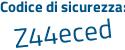 Il Codice di sicurezza è Z5c poi 5135 il tutto attaccato senza spazi