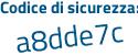 Il Codice di sicurezza è b7ca17b il tutto attaccato senza spazi