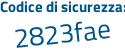 Il Codice di sicurezza è 85134 continua con Zf il tutto attaccato senza spazi