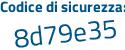 Il Codice di sicurezza è c segue 4f2a8d il tutto attaccato senza spazi