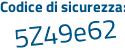 Il Codice di sicurezza è 5b1 segue Z425 il tutto attaccato senza spazi