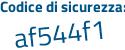 Il Codice di sicurezza è 1 segue 1c421Z il tutto attaccato senza spazi