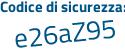 Il Codice di sicurezza è f3f poi a625 il tutto attaccato senza spazi