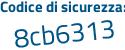 Il Codice di sicurezza è 3b continua con f8ee2 il tutto attaccato senza spazi