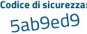Il Codice di sicurezza è f9 poi ad925 il tutto attaccato senza spazi