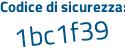 Il Codice di sicurezza è f48 segue 55Za il tutto attaccato senza spazi