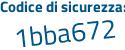 Il Codice di sicurezza è 84c8 continua con c8a il tutto attaccato senza spazi