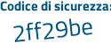 Il Codice di sicurezza è 7f segue a1Z77 il tutto attaccato senza spazi