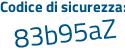 Il Codice di sicurezza è 9e1b segue c34 il tutto attaccato senza spazi