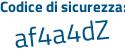 Il Codice di sicurezza è 2ZZf145 il tutto attaccato senza spazi
