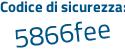 Il Codice di sicurezza è 6f6 segue 8928 il tutto attaccato senza spazi