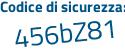 Il Codice di sicurezza è 7Z segue 57b6c il tutto attaccato senza spazi