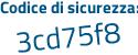 Il Codice di sicurezza è 5Z4dZ9f il tutto attaccato senza spazi