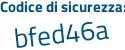 Il Codice di sicurezza è 35894bd il tutto attaccato senza spazi