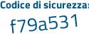 Il Codice di sicurezza è 182c3 continua con 64 il tutto attaccato senza spazi