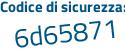 Il Codice di sicurezza è 21deZ poi de il tutto attaccato senza spazi