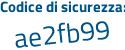 Il Codice di sicurezza è d3e segue 7f9c il tutto attaccato senza spazi