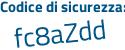 Il Codice di sicurezza è e8Z continua con ca2f il tutto attaccato senza spazi