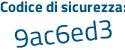 Il Codice di sicurezza è 4d6 poi 6b7f il tutto attaccato senza spazi