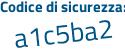 Il Codice di sicurezza è Z117f poi fZ il tutto attaccato senza spazi