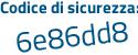 Il Codice di sicurezza è Z9bceZ1 il tutto attaccato senza spazi