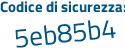 Il Codice di sicurezza è 2fZd69f il tutto attaccato senza spazi