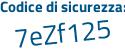 Il Codice di sicurezza è 5e7 segue c67Z il tutto attaccato senza spazi