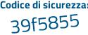 Il Codice di sicurezza è b6 continua con 3Zc7f il tutto attaccato senza spazi