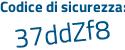Il Codice di sicurezza è 4e9Z segue 85a il tutto attaccato senza spazi