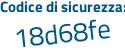 Il Codice di sicurezza è 76 segue a4462 il tutto attaccato senza spazi