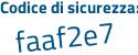 Il Codice di sicurezza è 9b2f611 il tutto attaccato senza spazi