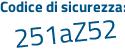 Il Codice di sicurezza è 8318a56 il tutto attaccato senza spazi