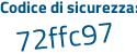 Il Codice di sicurezza è 6cZ667e il tutto attaccato senza spazi