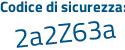 Il Codice di sicurezza è 911 poi bZd8 il tutto attaccato senza spazi