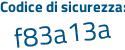 Il Codice di sicurezza è 9eZa8Z1 il tutto attaccato senza spazi