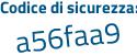 Il Codice di sicurezza è 734Z segue 17f il tutto attaccato senza spazi